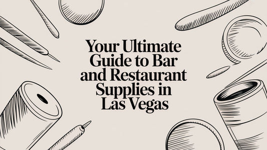 Your Ultimate Guide to Bar and Restaurant Supplies in Las Vegas